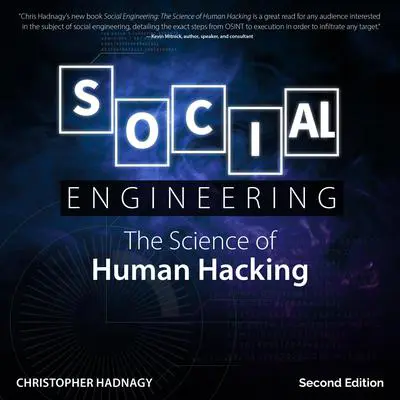 Social Engineering: The Science of Human Hacking 2nd Edition Audibook, by Christopher Hadnagy