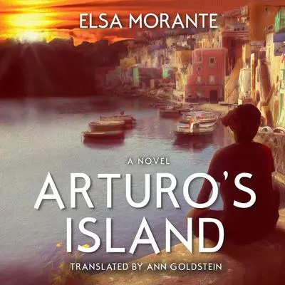 Arturo's Island: A Novel Audibook, by Elsa Morante