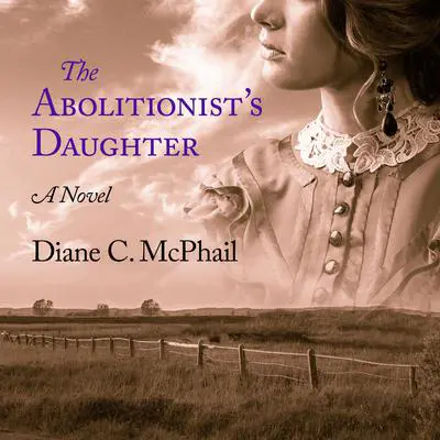 The Abolitionist's Daughter Audibook, by Diane C. McPhail