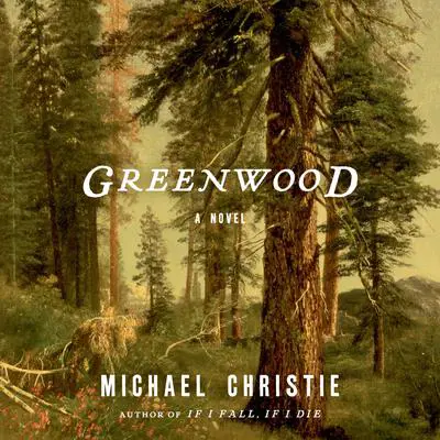 Greenwood: A Novel Audibook, by Michael Christie