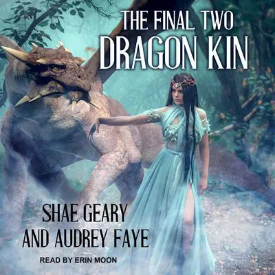 Dragon Kin: The Final Two Audibook, by Audrey Faye