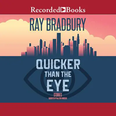 Quicker Than the Eye Audibook, by Ray Bradbury
