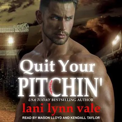 Quit Your Pitchin' Audibook, by Lani Lynn Vale