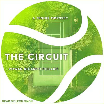 The Circuit: A Tennis Odyssey Audibook, by Rowan Ricardo Phillips