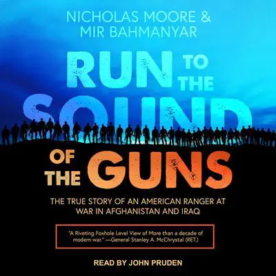 Run to the Sound of the Guns: The True Story of an American Ranger at War in Afghanistan and Iraq Audibook, by Mir Bahmanyar