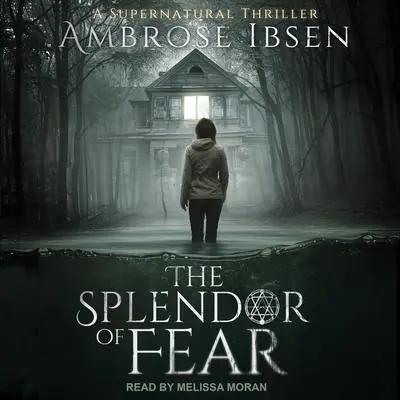 The Splendor of Fear Audibook, by Ambrose Ibsen