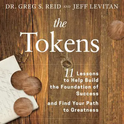 The Tokens: 11 Lessons to Help Build the Foundation of Success and Find Your Path to Greatness Audibook, by Greg S. Reid