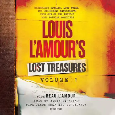 Louis L’Amour’s Lost Treasures: Volume 1: Mysterious Stories, Lost Notes, and Unfinished Manuscripts from One of the World's Most Popular Novelists Audibook, by Louis L’Amour