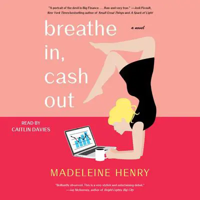 Breathe In, Cash Out: A Novel Audibook, by Madeleine Henry