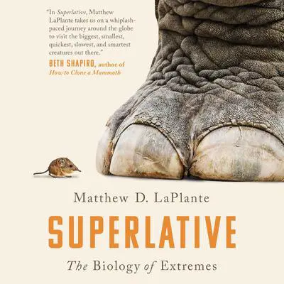 Superlative: The Biology of Extremes Audibook, by Matthew D. LaPlante