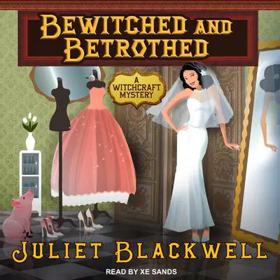 Bewitched and Betrothed Audibook, by Juliet Blackwell