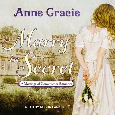 Marry in Secret Audibook, by Anne Gracie