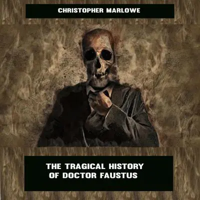 The Tragical History of Doctor Faustus Audibook, by Christopher Marlowe