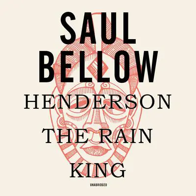 Henderson the Rain King Audibook, by Saul Bellow