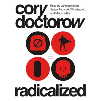 Radicalized: Four Tales of Our Present Moment Audibook, by Cory Doctorow