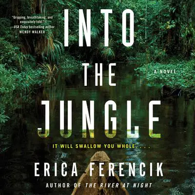 Into the Jungle Audibook, by Erica Ferencik