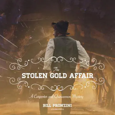 The Stolen Gold Affair: A Carpenter and Quincannon Mystery Audibook, by Bill Pronzini