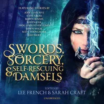 Swords, Sorcery, and Self-Rescuing Damsels Audibook, by Author Info Added Soon
