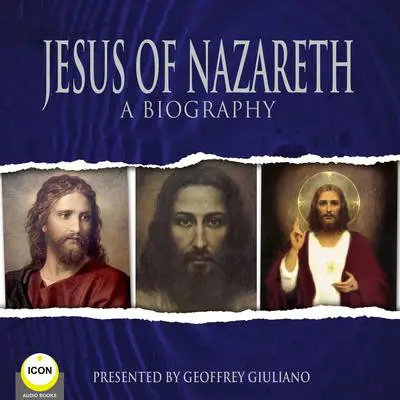 Jesus Of Nazareth A Biography Audibook, by unknown