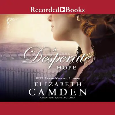 A Desperate Hope Audibook, by Elizabeth Camden