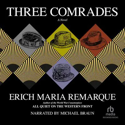 Three Comrades Audibook, by Erich Maria Remarque