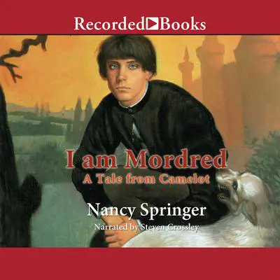 I Am Mordred: A Tale from Camelot Audibook, by Nancy Springer
