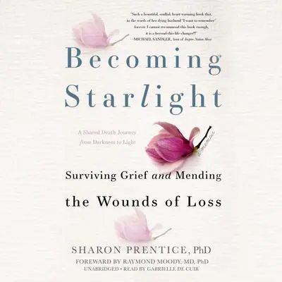 Becoming Starlight: A Shared Death Journey from Darkness to Light Audibook, by Sharon Prentice