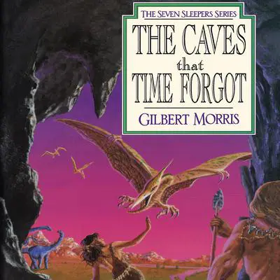 The Caves that Time Forgot Audibook, by Gilbert Morris