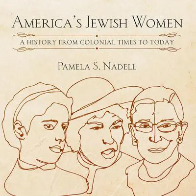 America's Jewish Women: A History from Colonial Times to Today Audibook, by Pamela Nadell