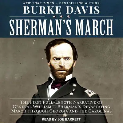 Sherman's March: The First Full-Length Narrative of General William T. Sherman's Devastating March through Georgia and the Carolinas Audibook, by Burke Davis