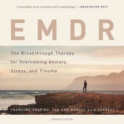 EMDR: The Breakthrough Therapy for Overcoming Anxiety, Stress, and Trauma Audibook, by Francine Shapiro