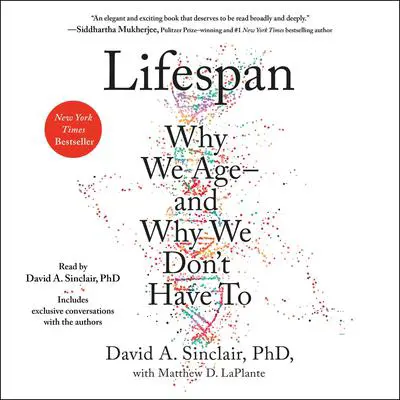 Lifespan: Why We Age—and Why We Don't Have To Audibook, by David A. Sinclair