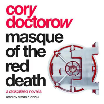 Masque of the Red Death: A Radicalized Novella Audibook, by Cory Doctorow