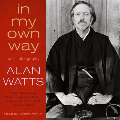 In My Own Way: An Autobiography Audibook, by Alan Watts