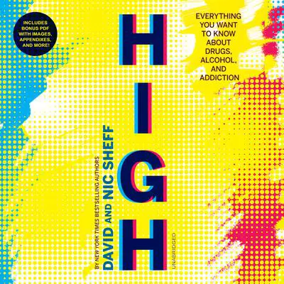 High: Everything You Want to Know about Drugs, Alcohol, and Addiction Audibook, by David Sheff
