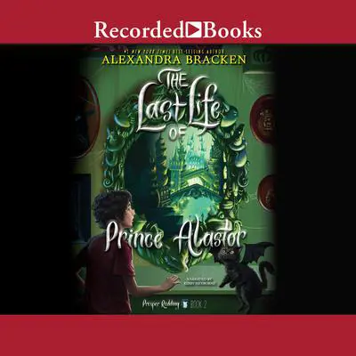 The Last Life of Prince Alastor: The Last Life of Prince Alastor Audibook, by Alexandra Bracken