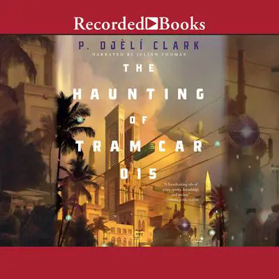 The Haunting of Tram Car 015 Audibook, by P. Djèli Clark