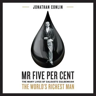 Mr Five Per Cent: The Many Lives of Calouste Gulbenkian, the World's Richest Man Audibook, by Jonathan Conlin