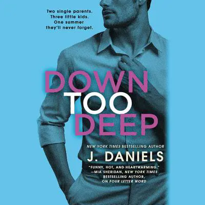 Down Too Deep Audibook, by J. Daniels