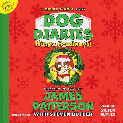 Dog Diaries: Happy Howlidays: A Middle School Story Audibook, by James Patterson