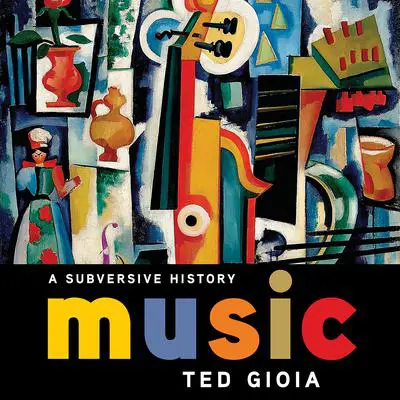 Music: A Subversive History Audibook, by Ted Gioia