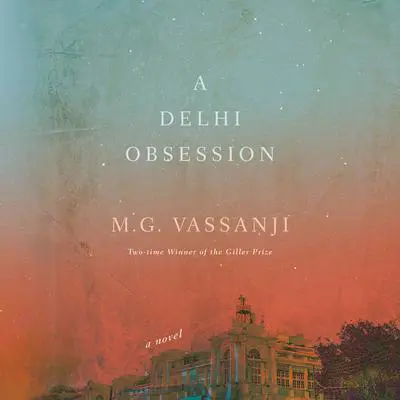 A Delhi Obsession Audibook, by M. G. Vassanji