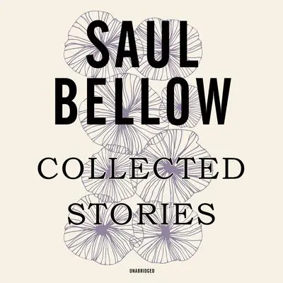 Collected Stories Audibook, by Saul Bellow