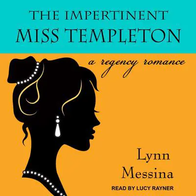The Impertinent Miss Templeton: A Regency Romance Audibook, by Lynn Messina