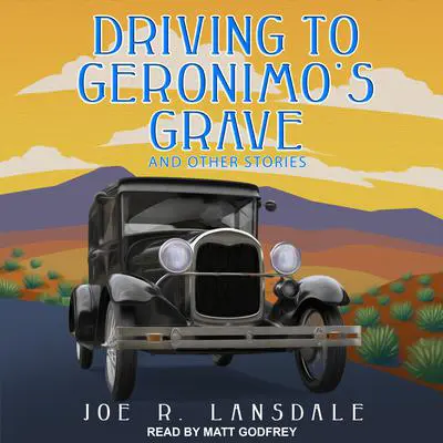 Driving to Geronimo's Grave and Other Stories Audibook, by Joe R. Lansdale