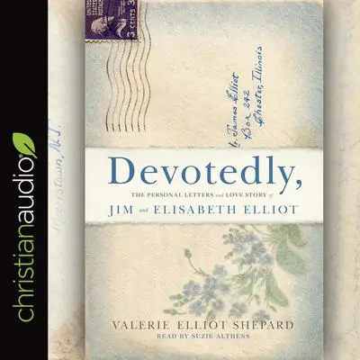 Devotedly: The Personal Letters and Love Story of Jim and Elisabeth Elliot Audibook, by Valerie Elliot Shepard