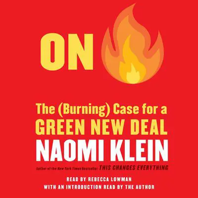 On Fire: The Case for the Green New Deal Audibook, by Naomi Klein