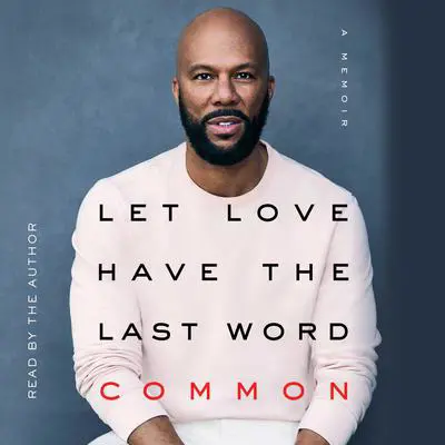 Let Love Have the Last Word Audibook, by Common