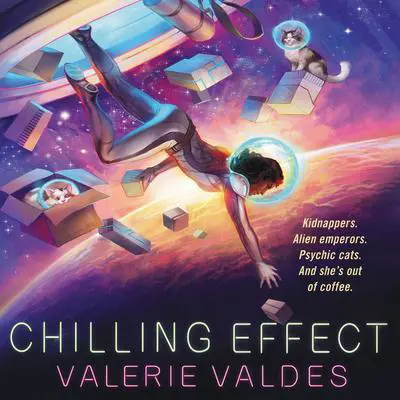 Chilling Effect: A Novel Audibook, by Valerie Valdes