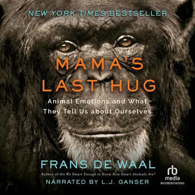 Mama's Last Hug: Animal and Human Emotion Audibook, by Frans de Waal